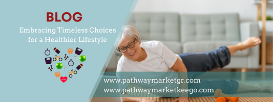 Embracing Timeless Choices for a Healthier Lifestyle