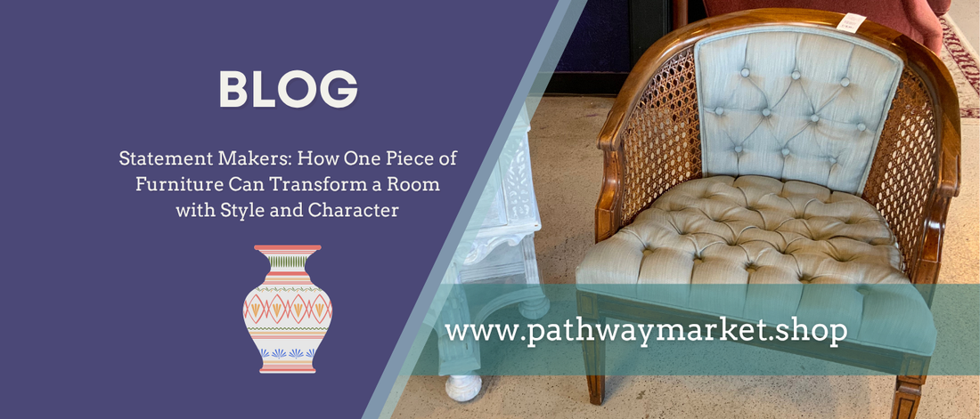 Statement Makers: How One Piece of Furniture Can Transform a Room with Style and Character